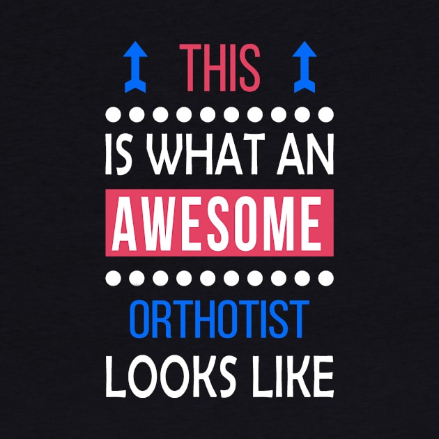 Orthotist Job Awesome Looks Cool Funny Birthday Gift by Smily_Tees